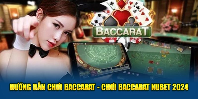 Hướng Dẫn Chơi Baccarat