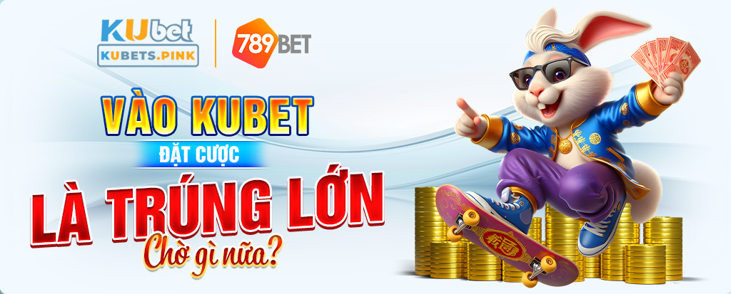 Kubet - vào kubet đặt cược là trúng thưởng lớn